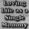 LOVING LIFE AS A SINGLE MOMMY- GREY/BLACK