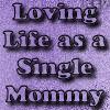 LOVING LIFE AS A SINGLE MOMMY- PURPLE