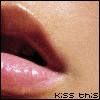 kiss this
