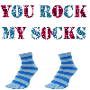 you rock my socks!