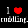 i love cuddling