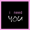 I need .....