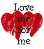 love me for me