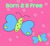 Born 2 be free!