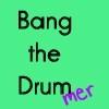 bang the drummer