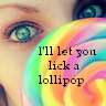I'll let you lick a lolly...