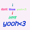 i dont like yooh i L0vE yooh.