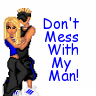 don't mess with my man