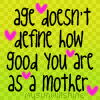 Age Doesn't Define A Mother