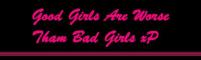 Good girls aren't always good;P