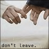 don't leave.