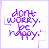 Don't worry Be Happy