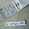he never calls