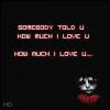 Somebody told u how much i love u â™¥