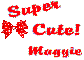 Super Cute- Maggie
