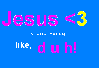 Jesus (like duh)