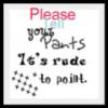 Its rude to point :]