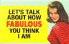 talk about fabulous think i am