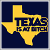 texas is my bitch