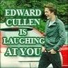 edward is laughing @ u!!