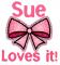 Sue Loves it!