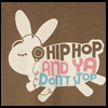 Hip Hop && Ya Dont Stop