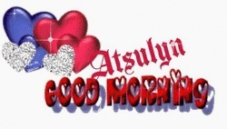 Good Morning Atsulyn