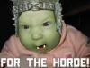 For the Horde! Baby orc