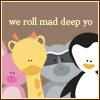 We roll bad deep yo