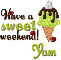 Have a sweet weekend- Yam