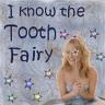 i know the tooth fairy