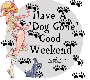 HAVE A DOG GONE GOOD WEEKEND