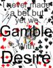 Gamble With Desire