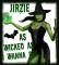 Wicked Witch Jirzie