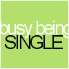 Busy Being Single