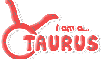 I am a taurus