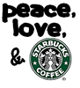 Peace, Love & Starbucks