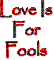 Love is for fools