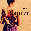 Be a dancer.