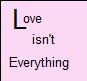 Love Isn't Everything