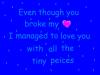 Even though you broke my heart...