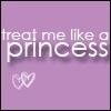 Treat me like a princess