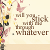 will you stick with me through whatever