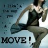 like the way you move