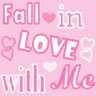 fall in love with me