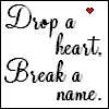 drop a heart break a name