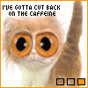 too much caffeine!