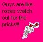 Guys are like roses