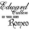 Edward Cullen the new Romeo!
