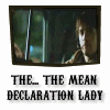 mean declarttion lady is coming after us!